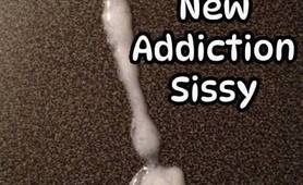 Cum Is Your New Addiction Sissy
