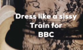 Dress Like A Sissy Train For BBC