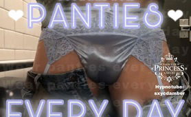 Wear Panties Everyday