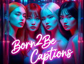Born2BeCaptions