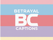 BetrayalCaptions