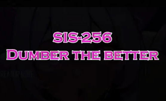 SIS - 256 - Dumber The Better