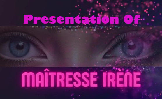 Presentation Of Mistresse Irène