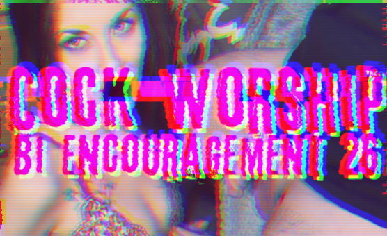 Cock Worship - Bi Encouragement 26