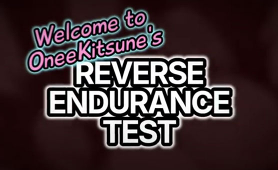 OneeKitsunes Reverse Endurance Test