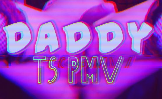Daddy - TS PMV