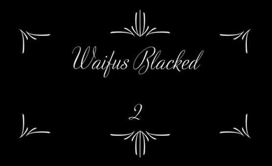 Waifus Blacked Two - Klox