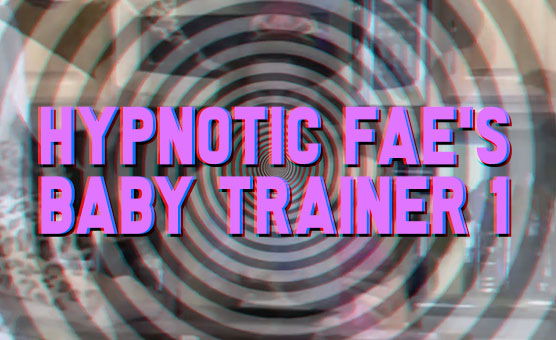 Hypnotic Fae's Baby Trainer 1