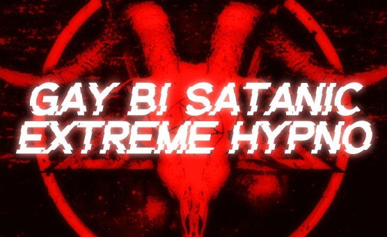 Gay Bi Satanic Extreme Hypno