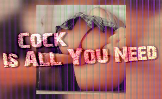 Cock Is All You Need - By Dildoslut