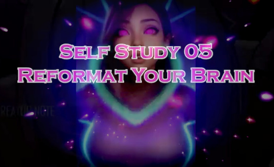 Self Study 05 - Reformat Your Brain