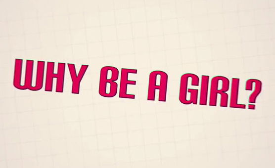Why Be A Girl