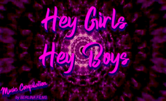 Hey Boys Hey Girls By BerlinaFilms