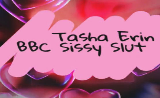 Tasha Erin BBC Sissy Slut