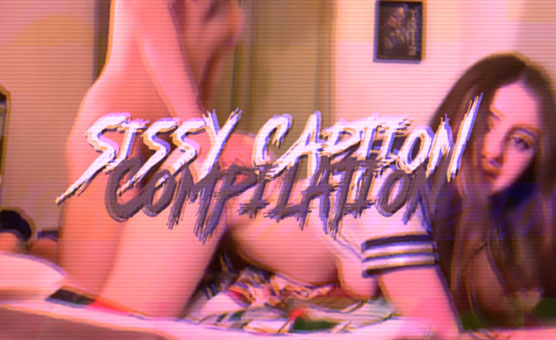 Sissy Caption Compilation