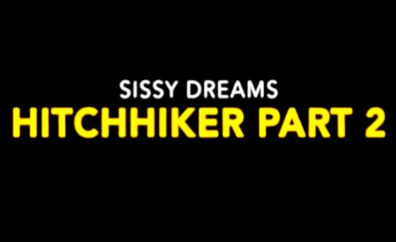 Sissy Dreams - Hitchhiker Part 2