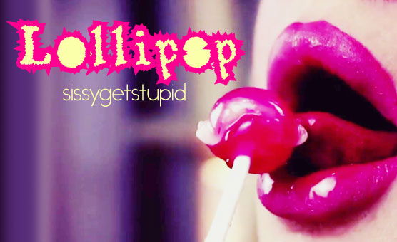 Lollipop (suck til I'm stupid)