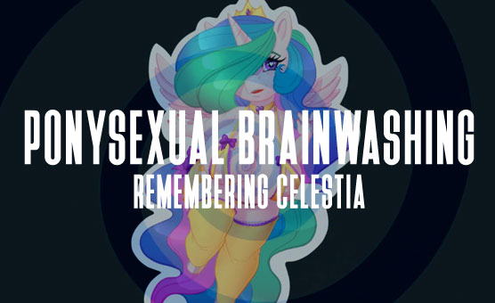 Ponysexual Brainwashing - Remember Celestia[15.ai]