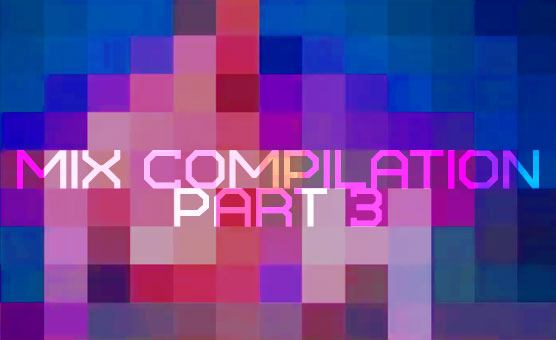 Mix Compilation Part 3 - LeMark13