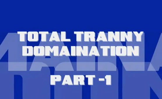 Total Tranny Domination - Pt 1
