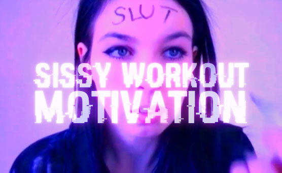 Sissy Workout Motivation