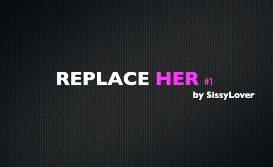Replace Her 1