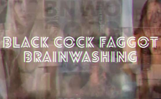 Black Cock Faggot Brainwashing