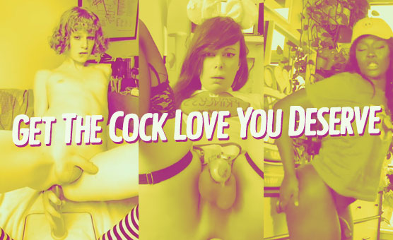 Get The Cock Love You Deserve