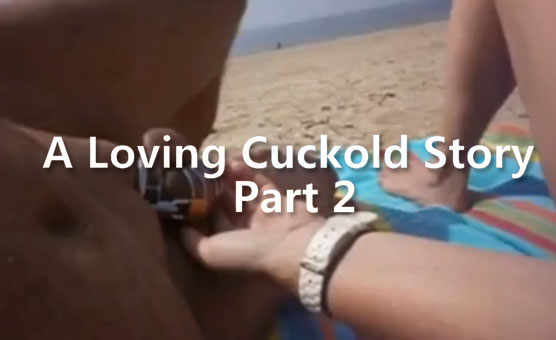 A Loving Cuckold Story Part 2