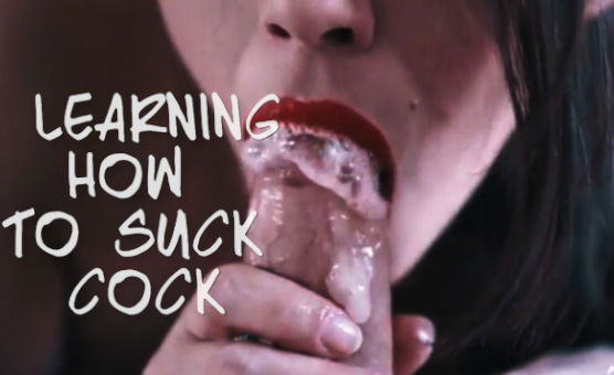 Learning How To Suck Cock