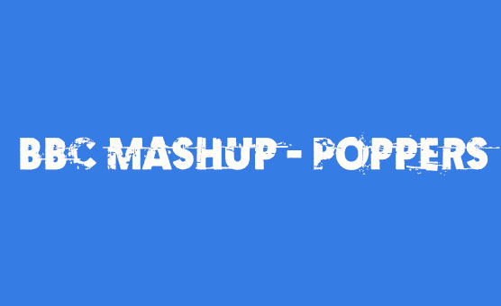 BBC Mashup - Poppers