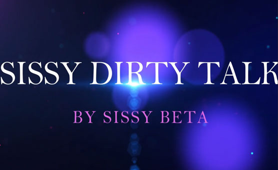 Sissy Dirty Talk