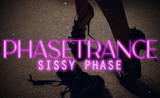 Phasetrance - Sissy Phase