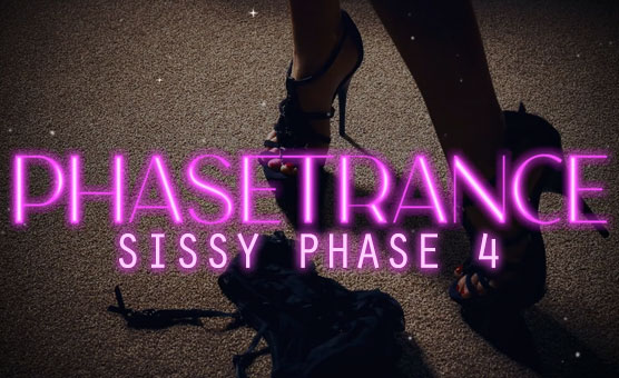 Phasetrance - Sissy Phase 4