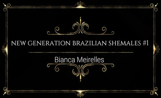 New Generation Brazilian Shemales 1 - Bianca