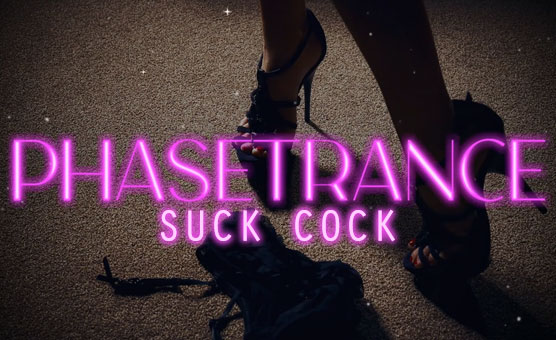 Phasetrance - Suck Cock
