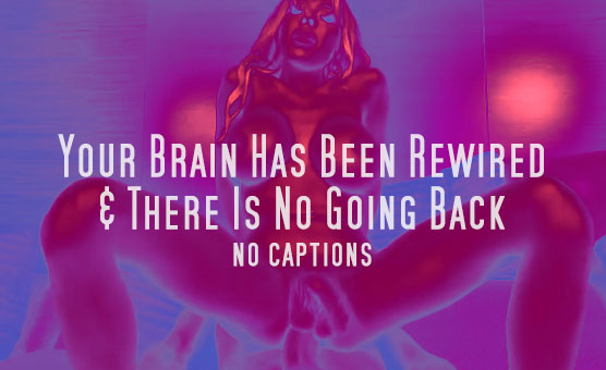 Your Brain Has Been Rewired & There Is No Going Back - No Captions