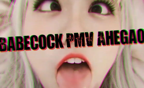 Babecock PMV Ahegao