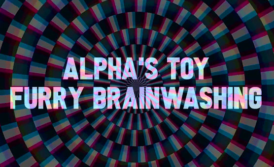 [DUPLICATE] Alpha's Toy - Furry Brainwashing