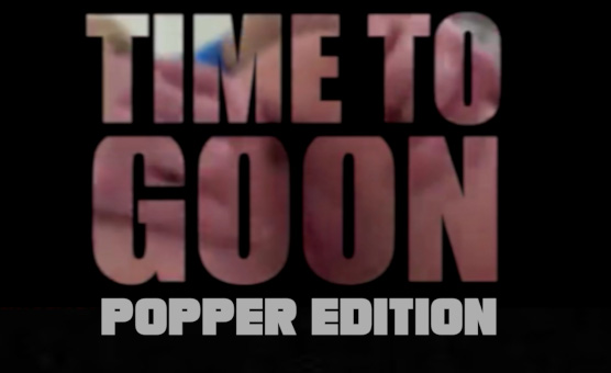 Time To Goon - Popper Edition