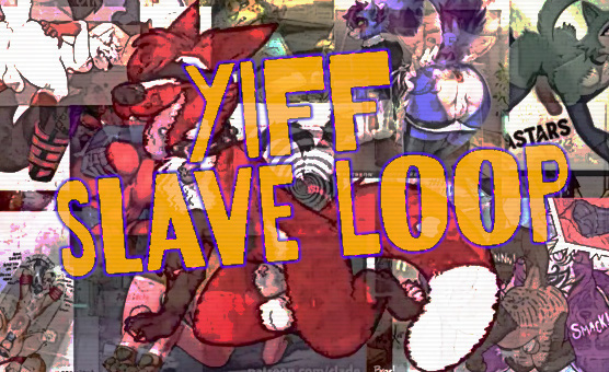 Yiff Slave Loop