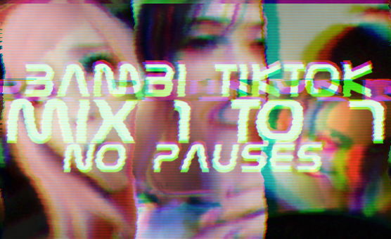 Bambi Tik-Tok Mix 1 - 7 No Pauses