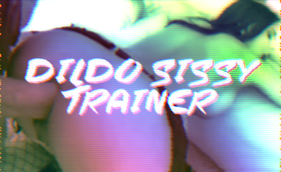 Dildo Sissy Trainer