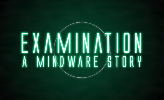 Examination - A MindWare Story