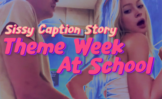 Theme Week At School - Sissy Caption Story
