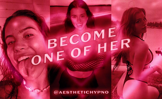 Become One Of Her &ndash; Aesthetichypno
