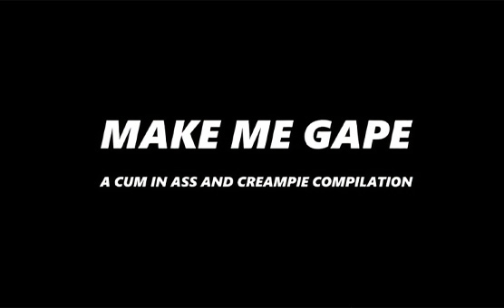 Make Me Gape