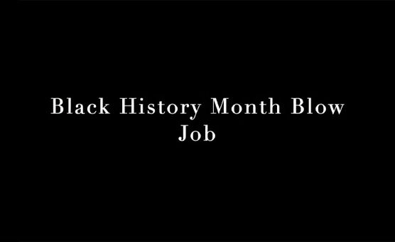 Black History Month Blowjob BNWO