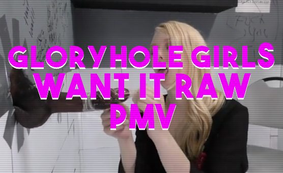 Girls Are Eager For The RAW Gloryhole Experience