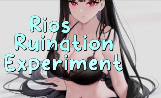 Rios Ruination Experiment